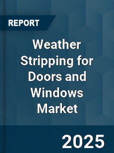 Weather Stripping for Doors and Windows Market