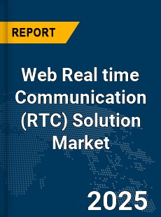 Global Web Real time Communication Solution Market