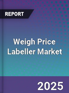 Weigh Price Labeller Market