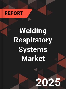 COVID 19 Outbreak Global Welding Respiratory Systems Industry