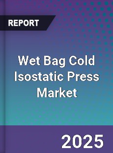 Wet Bag Cold Isostatic Press Market