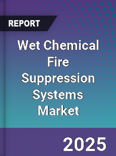 Wet Chemical Fire Suppression Systems Market