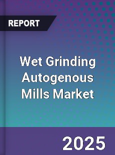 Wet Grinding Autogenous Mills Market