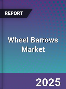 Wheel Barrows Global Market