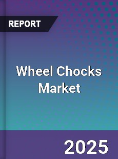 Wheel Chocks Global Market