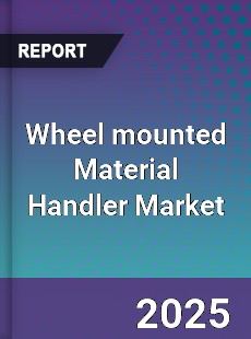 Wheel mounted Material Handler Market