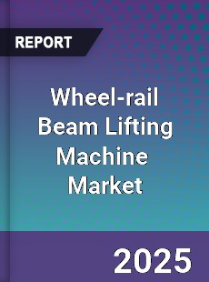 Wheel rail Beam Lifting Machine Global and China Top Players Market