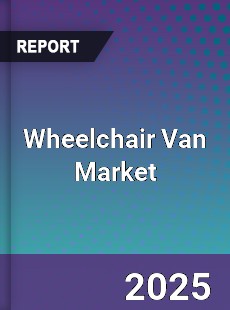 Wheelchair Van Global Market