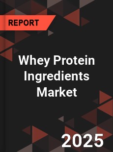COVID 19 Outbreak Global Whey Protein Ingredients Industry