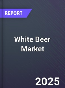 Global White Beer Market
