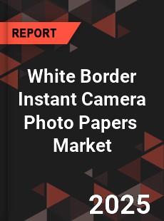 Global White Border Instant Camera Photo Papers Industry
