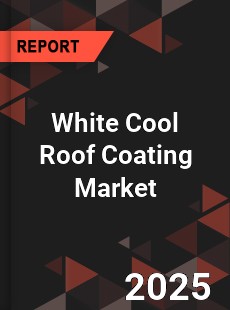Global White Cool Roof Coating Market