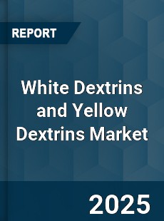 Global White Dextrins and Yellow Dextrins Market