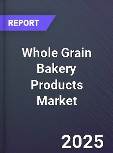 Whole Grain Bakery Products Market