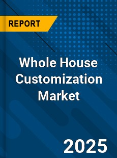 Whole House Customization Global and China Top Players Market
