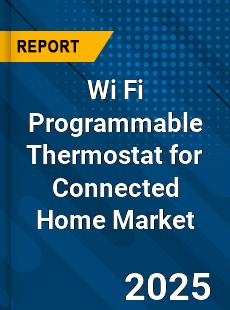Global Wi Fi Programmable Thermostat for Connected Home Market