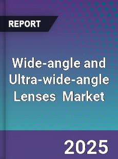 Global Wide angle and Ultra wide angle Lenses Industry