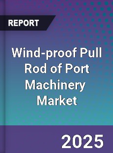 Wind proof Pull Rod of Port Machinery Global and China Top Players Market