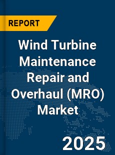 Global Wind Turbine Maintenance Repair and Overhaul Market