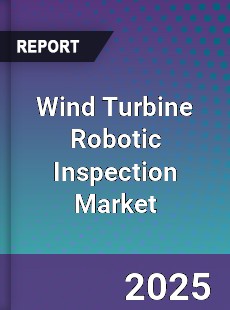Global Wind Turbine Robotic Inspection Market