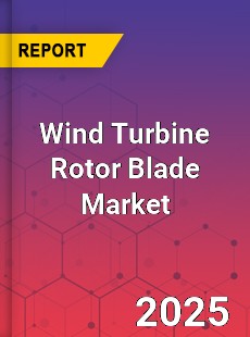 Global Wind Turbine Rotor Blade Market