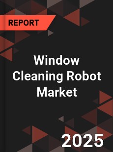 COVID 19 Outbreak Global Window Cleaning Robot Industry