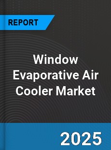 Window Evaporative Air Cooler Global Market