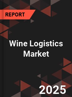 Global Wine Logistics Market