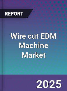 Wire cut EDM Machine Global Market