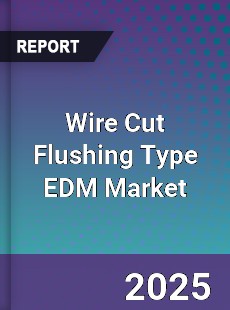 Wire Cut Flushing Type EDM Market