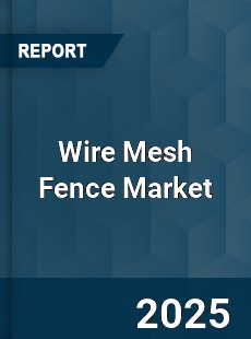 Global Wire Mesh Fence Market