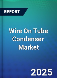 Global Wire On Tube Condenser Market