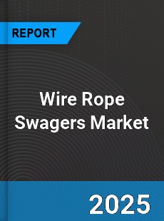 Wire Rope Swagers Global Market