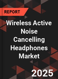 Wireless Active Noise Cancelling Headphones Market