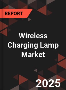 Wireless Charging Lamp Global and China Top Players Market