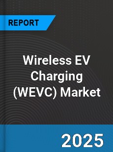 Report on Global Wireless EV Charging Market