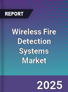 Global Wireless Fire Detection Systems Market