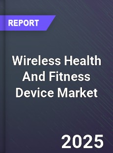 Global Wireless Health And Fitness Device Market