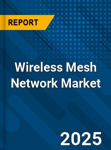 Global Wireless Mesh Network Market