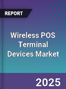 Report on Global Wireless POS Terminal Devices Market