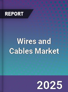 Global Wires and Cables Market