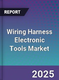 Global Wiring Harness Electronic Tools Market