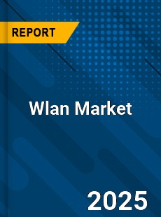 Global Wlan Market Report by Key Players Types Applications