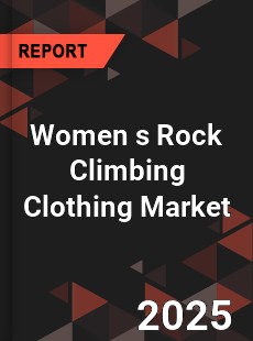 Global Women s Rock Climbing Clothing Market