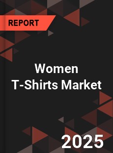 Global Women T Shirts Market