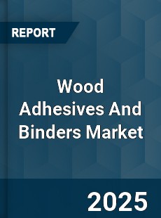 Global Wood Adhesives And Binders Market