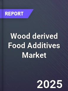 Global Wood derived Food Additives Market