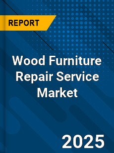 Wood Furniture Repair Service Global and China Top Players Market