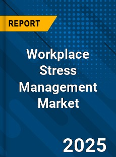 Global Workplace Stress Management Industry