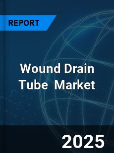 Global Wound Drain Tube Industry